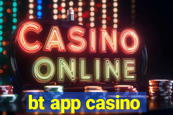 bt app casino